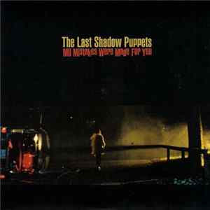 The Last Shadow Puppets - My Mistakes Were Made For You mp3