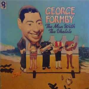 George Formby - The Man With The Ukelele mp3