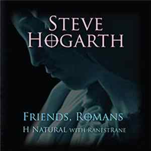 Steve Hogarth With RanestRane - Friends, Romans (H Natural With RanestRane) mp3