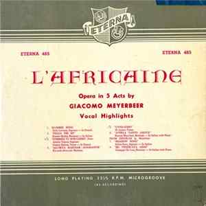 Giacomo Meyerbeer - Felia Litvinne, Ernesto Badini, Amelia Talexis, Gaston Dubois, Riccardo Stracciari, H. Lazaro, Ramon Blanchart, Selma Kurz, Giuseppe De Luca - L'Africaine: Opera In 5 Acts By Giacomo Meyerbeer, Vocal Highlights mp3