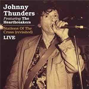 Johnny Thunders featuring The Heartbreakers - Stations Of The Cross〈Revisited〉Live mp3