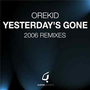 Orekid - Yesterday's Gone (2006 Remixes) mp3