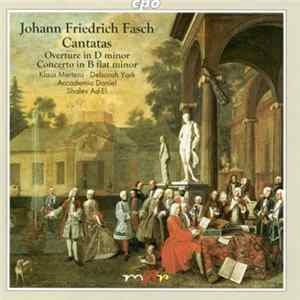 Johann Friedrich Fasch - Klaus Mertens, Deborah York, Accademia Daniel, Shalev Ad-El - Cantatas / Overture In D Minor / Concerto In B Flat Minor mp3