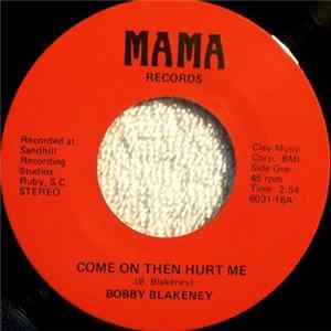 Bobby Blakeney - Come on Then Hurt Me mp3