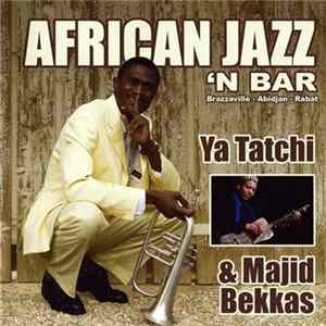 Ya Tatchi & Majid Bekkas - African Jazz 'n Bar mp3