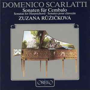Domenico Scarlatti, Zuzana Růžičková - Sonaten Fur Cembalo / Sonatas For Harpsochord / Sonates Pour Clavecin mp3