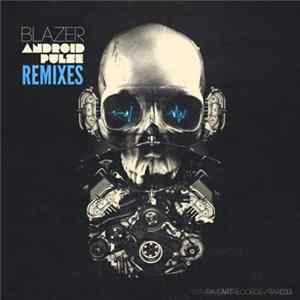 Blazer - Android / Pulse (Remixes) mp3