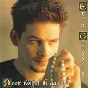 Erik Goossens - Nooit Twijfel Ik Aan Jou mp3