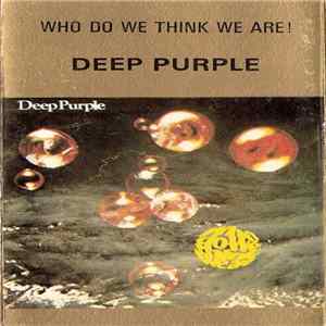 Deep Purple - Who Do We Think We Are! mp3