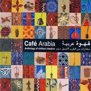 Various - Café Arabia : Anthology Of Chillout Classics 3 Cd's = قهوة عربية : مختارات من الطرب الاصيل mp3