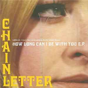 Chain Letter - How Long Can I Be With You E.P. mp3