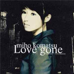 Miho Komatsu - Love Gone mp3