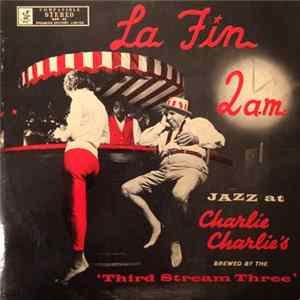 Third Stream Three - La Fin 2 A.M. Jazz At Charlie Charlie's mp3