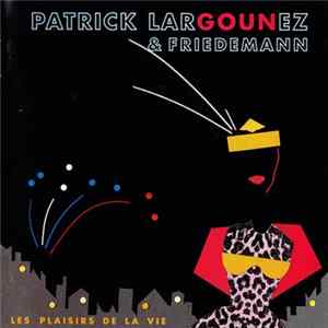 Patrick Largounez & Friedemann - Les Plaisirs De La Vie mp3
