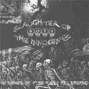 Slaughter Of The Innocents - 10 SONGS OF PURE FAST KILLERGRIND mp3