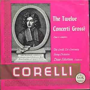 Dean Eckertsen, The Corelli Tri-Centenary String Orchestra, Arcangelo Corelli - The Twelve Concerti Grossi, Opus 6 (complete) mp3