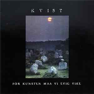 Kvist - For Kunsten Maa Vi Evig Vike mp3