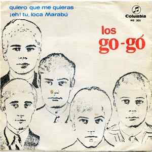 Los Go-Gó - Quiero Que Me Quieras / ¡Eh! Tu, Loca Marabú mp3