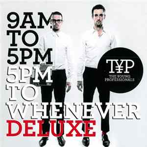 The Young Professionals - 9am To 5pm - 5pm To Whenever (Deluxe) mp3