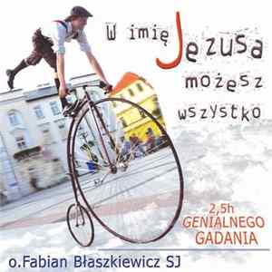 Fabian Błaszkiewicz - W Imię Jezusa Możesz Wszystko mp3