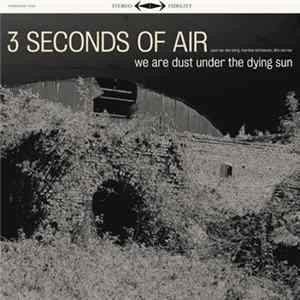 3 Seconds Of Air - We Are Dust Under The Dying Sun mp3