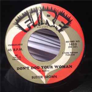 Buster Brown - Don't Dog Your Woman / Is You Is Or Is You Ain't My Baby mp3
