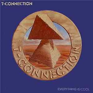 T-Connection - Everything Is Cool mp3