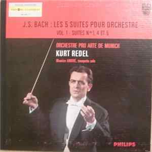 J.S. Bach, Orchester "Pro Arte" München, Kurt Redel, Maurice André - Les 5 Suites Pour Orchestre En Deux Volumes - Vol. 1 - Suites Nos 1, 4 Et 5 mp3