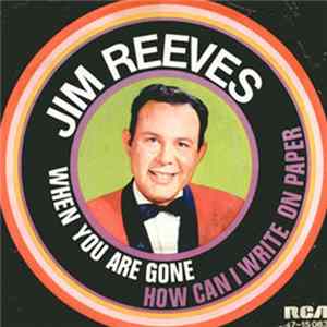 Jim Reeves - When You Are Gone / How Can I Write On Paper mp3