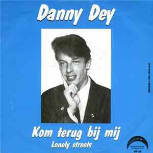 Danny Dey - Kom Terug Bij Mij / Lonely Streets mp3