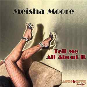 Meisha Moore - Tell Me All About It mp3