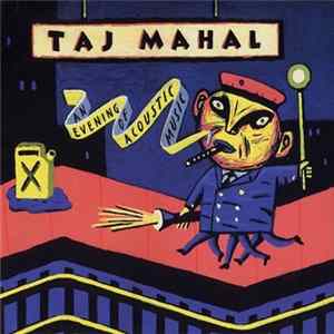 Taj Mahal - An Evening Of Acoustic Music mp3