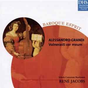 Alessandro Grandi / Schola Cantorum Basiliensis, René Jacobs - Vulnerasti Cor Meum mp3