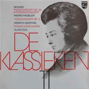Wolfgang Amadeus Mozart - Ingrid Haebler, Henryk Szeryng, Alan Civil - De Klassieken 11 - Mozart: Pianoconcert Nr. 26 "Kroningsconcert", Vioolconcert Nr. 4, Rondo Voor Hoorn En Orkest mp3