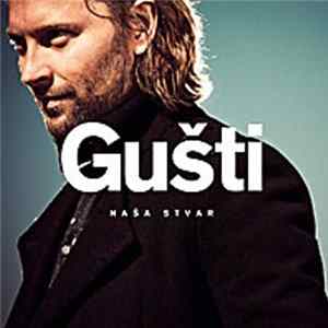 Gušti - Naša Stvar mp3