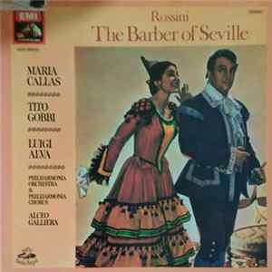 Rossini, Maria Callas, Tito Gobbi, Luigi Alva, Philharmonia Orchestra, Philharmonia Chorus, Alceo Galliera - The Barber Of Seville = El Barbero De Sevilla mp3