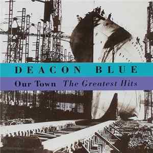 Deacon Blue - Our Town - The Greatest Hits mp3