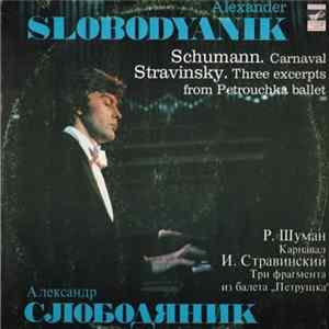 Александр Слободяник - Р. Шуман / И. Стравинский - Карнавал / Три Фрагмента Из Балета «Петрушка» mp3