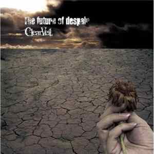 ClearVeil - The Future Of Despair mp3