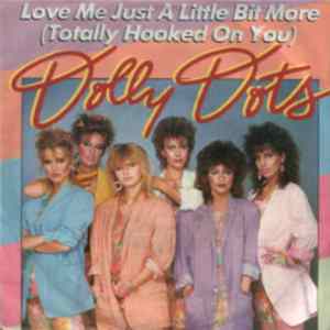 Dolly Dots - Love Me Just A Little Bit More (Totally Hooked On You) mp3