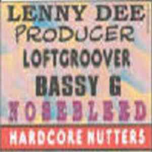 Lenny Dee, Producer, Loftgroover, Bassy G - Nosebleed (Hardcore Nutters) mp3