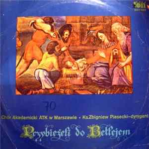 Chór Akademicki ATK W Warszawie, Zbigniew Piasecki - Przybieżeli Do Betlejem mp3