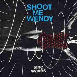 Shoot Me Wendy - Sine Waves mp3