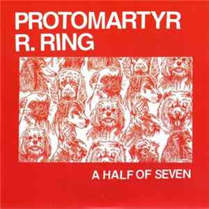 Protomartyr / R. Ring - A Half Of Seven mp3