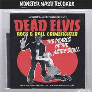 Dead Elvis Rock & Roll Crimefighter - The Pearls Of The Aztec Skull mp3