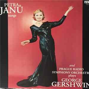 Petra Janů, Prague Radio Symphony Orchestra - Petra Janů Sungs And Prague Radio Symphony Orchestra Plays George Gershwin mp3