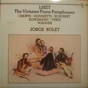 Liszt, Jorge Bolet - The Virtuoso Piano Paraphrases mp3