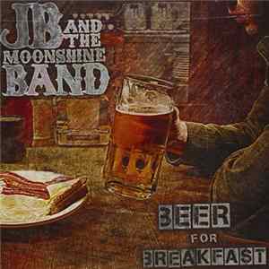 JB And The Moonshine Band - Beer For Breakfast mp3