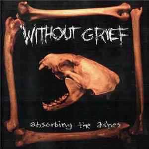 Without Grief - Absorbing The Ashes mp3