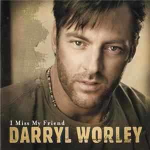 Darryl Worley - I Miss My Friend mp3